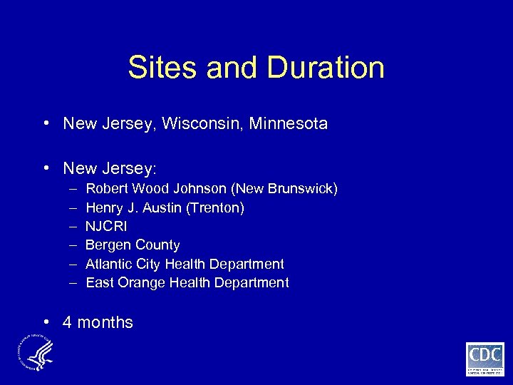 Sites and Duration • New Jersey, Wisconsin, Minnesota • New Jersey: – – –