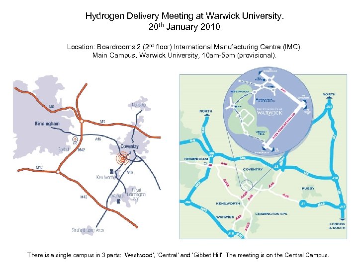 Hydrogen Delivery Meeting at Warwick University. 20 th January 2010 Location: Boardrooms 2 (2