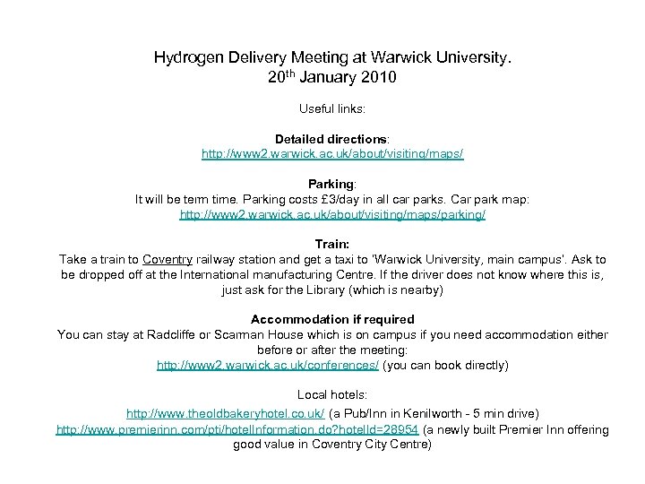 Hydrogen Delivery Meeting at Warwick University. 20 th January 2010 Useful links: Detailed directions: