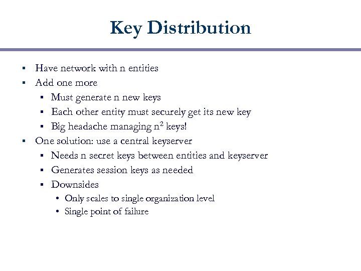 Key Distribution Have network with n entities § Add one more § Must generate