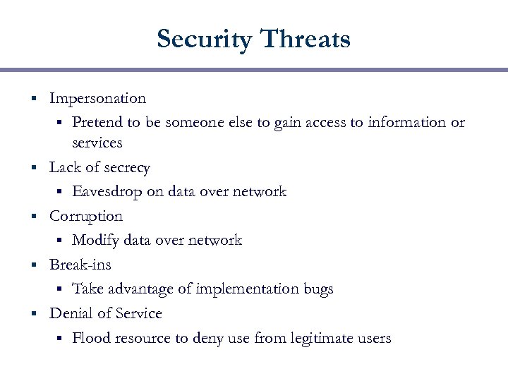 Security Threats § § § Impersonation § Pretend to be someone else to gain