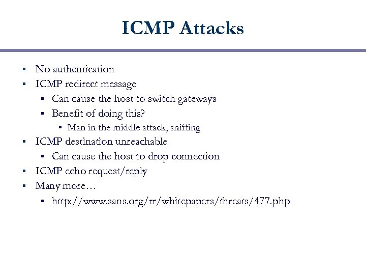 ICMP Attacks No authentication § ICMP redirect message § Can cause the host to