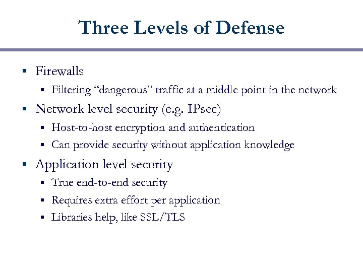 Three Levels of Defense § Firewalls § § Filtering “dangerous” traffic at a middle