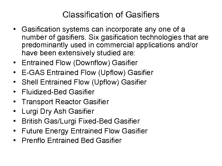 Classification of Gasifiers • Gasification systems can incorporate any one of a number of