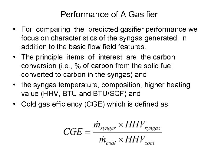 Performance of A Gasifier • For comparing the predicted gasifier performance we focus on