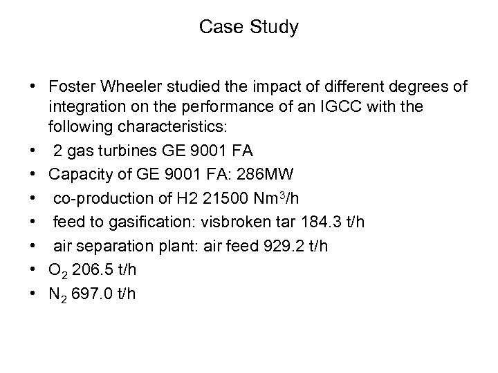 Case Study • Foster Wheeler studied the impact of different degrees of integration on