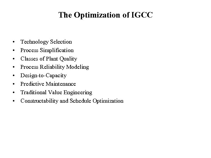 The Optimization of IGCC • • Technology Selection Process Simplification Classes of Plant Quality