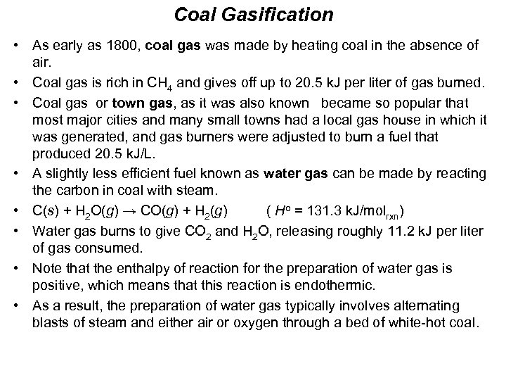 Coal Gasification • As early as 1800, coal gas was made by heating coal