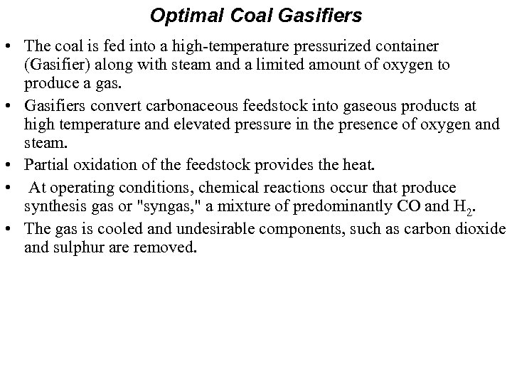 Optimal Coal Gasifiers • The coal is fed into a high-temperature pressurized container (Gasifier)