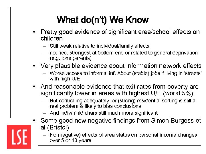 What do(n’t) We Know • Pretty good evidence of significant area/school effects on children
