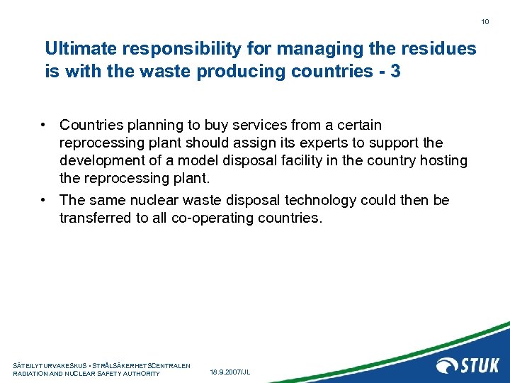 10 Ultimate responsibility for managing the residues is with the waste producing countries -