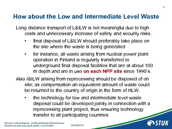 11 How about the Low and Intermediate Level Waste Long distance transport of L&ILW