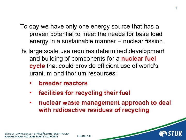 4 To day we have only one energy source that has a proven potential