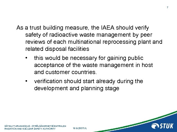 7 As a trust building measure, the IAEA should verify safety of radioactive waste