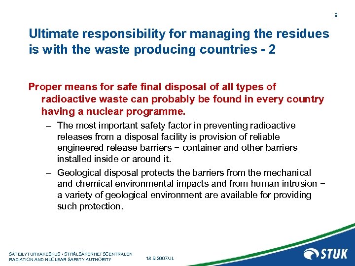 9 Ultimate responsibility for managing the residues is with the waste producing countries -