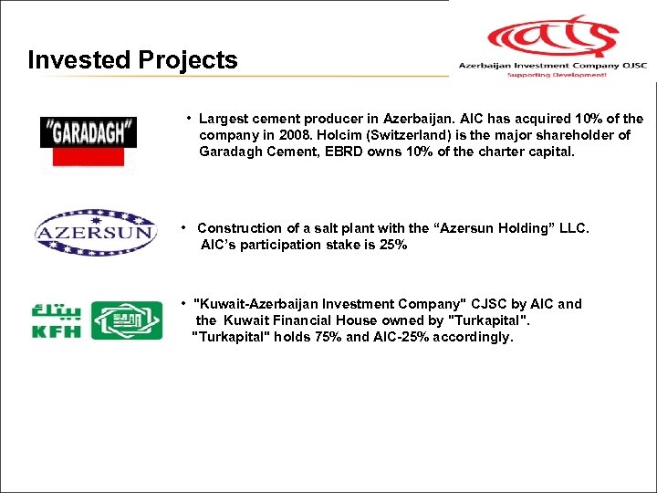 Invested Projects • Largest cement producer in Azerbaijan. AIC has acquired 10% of the