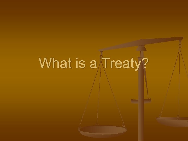 What is a Treaty? 