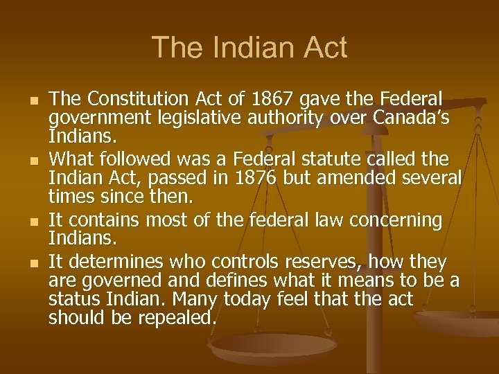 The Indian Act n n The Constitution Act of 1867 gave the Federal government