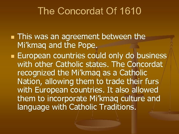 The Concordat Of 1610 n n This was an agreement between the Mi’kmaq and