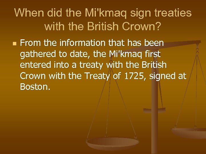 When did the Mi'kmaq sign treaties with the British Crown? n From the information