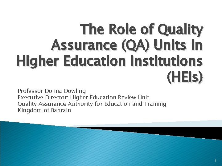 The Role of Quality Assurance (QA) Units in Higher Education Institutions (HEIs) Professor Dolina