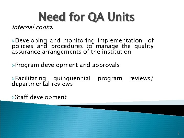 Need for QA Units Internal contd. ØDeveloping and monitoring implementation of policies and procedures