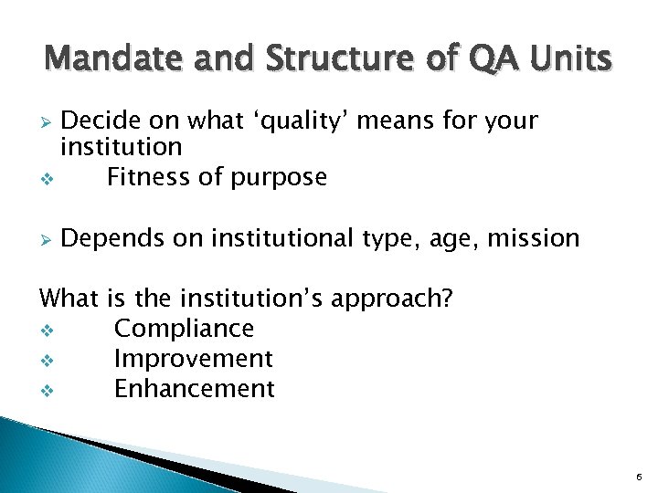 Mandate and Structure of QA Units Decide on what ‘quality’ means for your institution