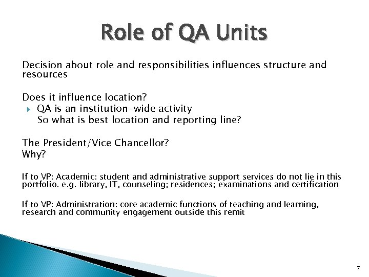 Role of QA Units Decision about role and responsibilities influences structure and resources Does