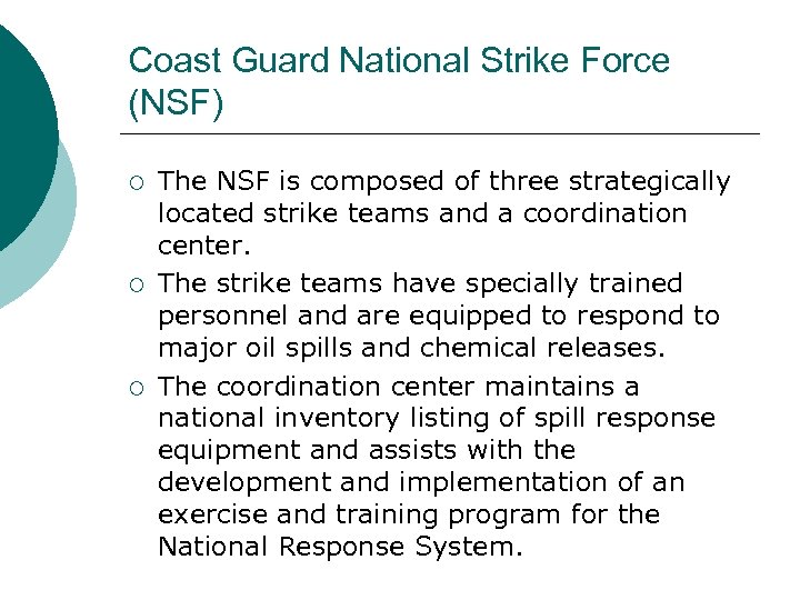 Coast Guard National Strike Force (NSF) ¡ ¡ ¡ The NSF is composed of