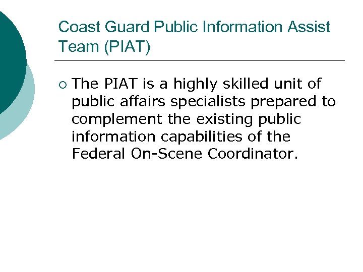 Coast Guard Public Information Assist Team (PIAT) ¡ The PIAT is a highly skilled