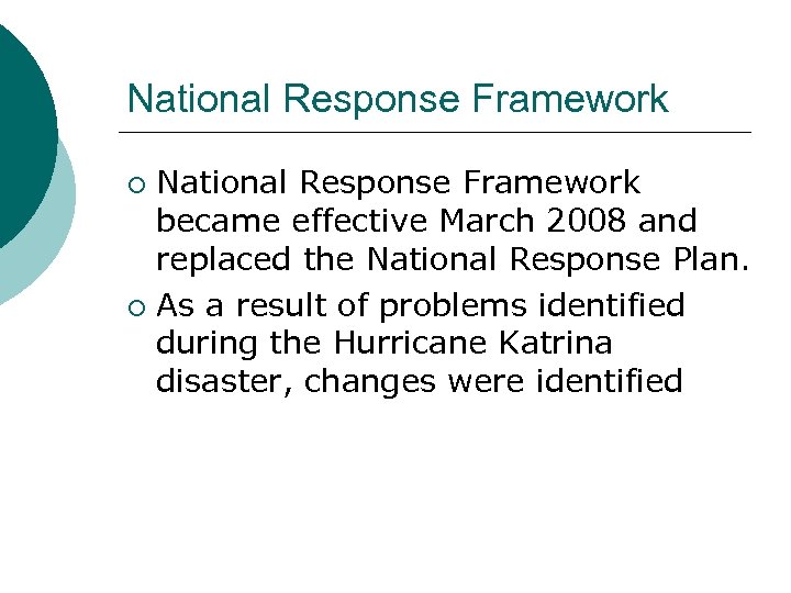 National Response Framework became effective March 2008 and replaced the National Response Plan. ¡