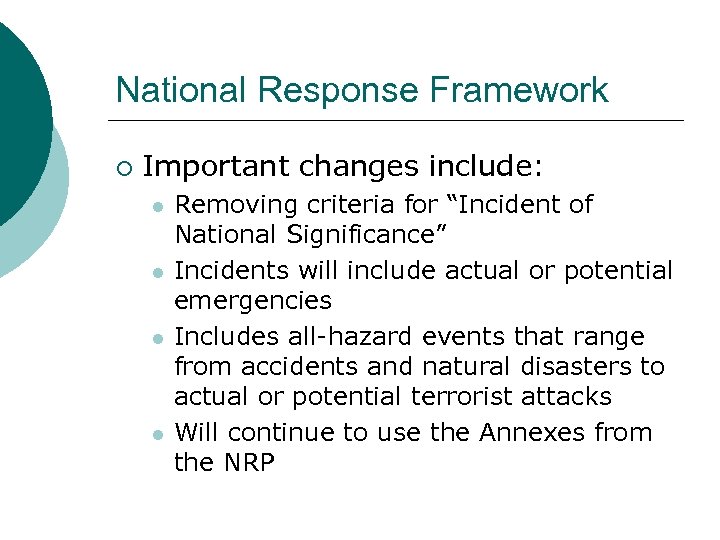 National Response Framework ¡ Important changes include: l l Removing criteria for “Incident of