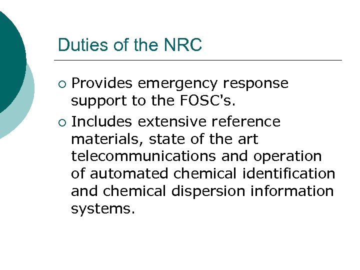 Duties of the NRC Provides emergency response support to the FOSC's. ¡ Includes extensive