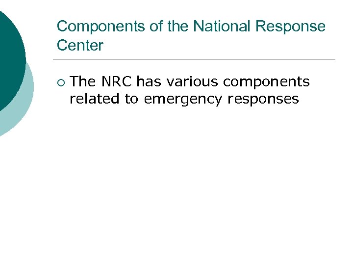 Components of the National Response Center ¡ The NRC has various components related to