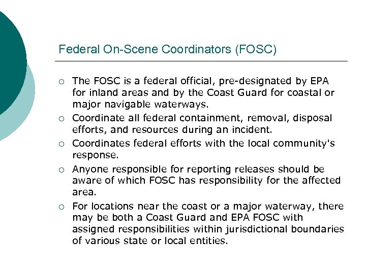 Federal On-Scene Coordinators (FOSC) ¡ ¡ ¡ The FOSC is a federal official, pre-designated