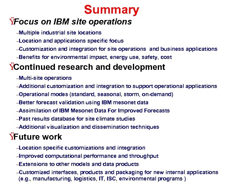 Summary Ÿ Focus on IBM site operations –Multiple industrial site locations –Location and applications