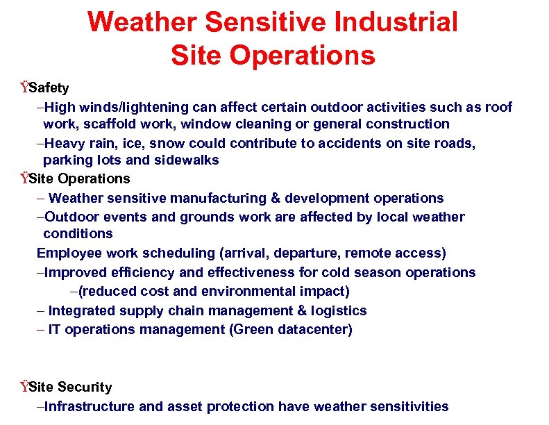 Weather Sensitive Industrial Site Operations ŸSafety –High winds/lightening can affect certain outdoor activities such