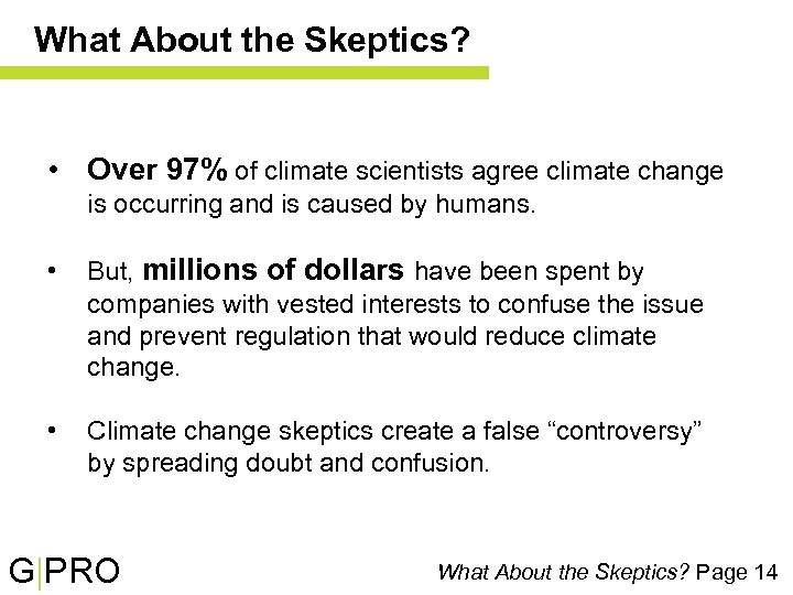 What About the Skeptics? • Over 97% of climate scientists agree climate change is