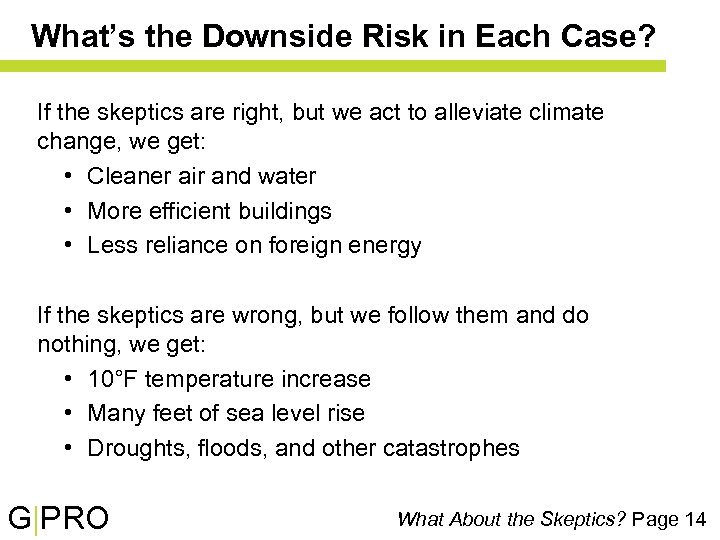 What’s the Downside Risk in Each Case? If the skeptics are right, but we