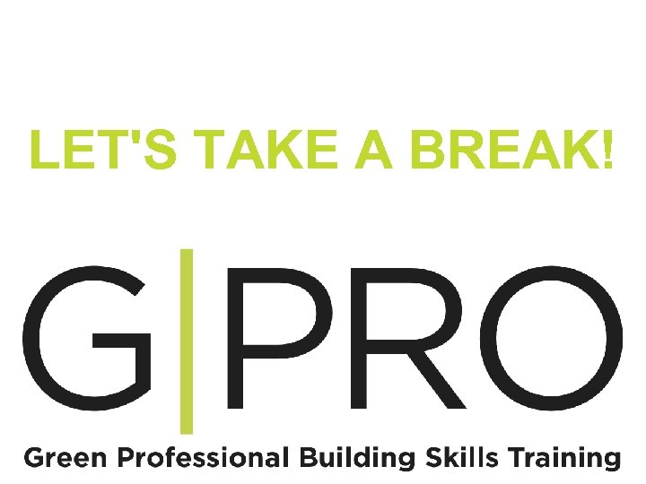LET'S TAKE A BREAK! G|PRO 