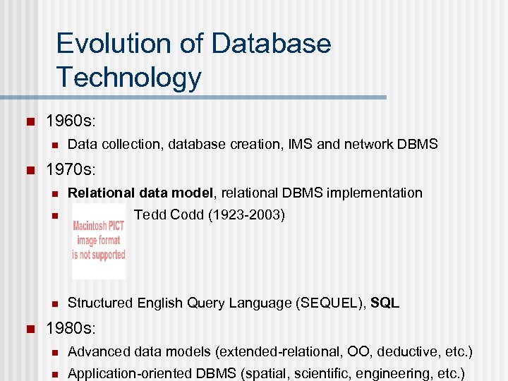 Evolution of Database Technology n 1960 s: n n Data collection, database creation, IMS