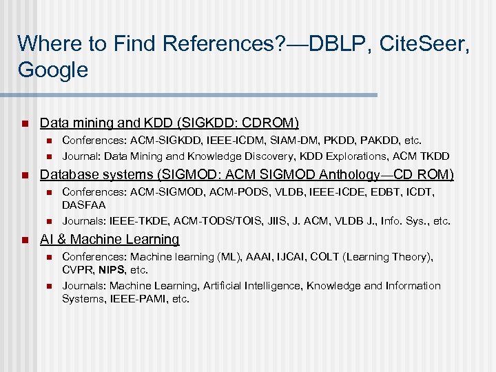 Where to Find References? —DBLP, Cite. Seer, Google n Data mining and KDD (SIGKDD: