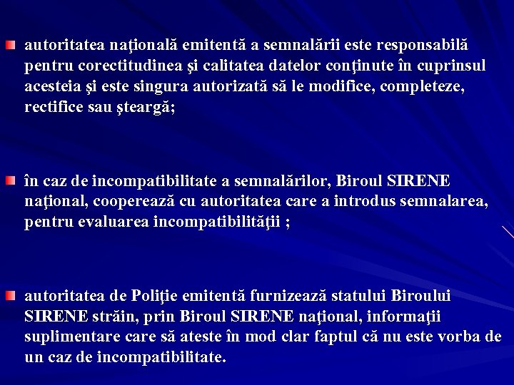 autoritatea naţională emitentă a semnalării este responsabilă pentru corectitudinea şi calitatea datelor conţinute în
