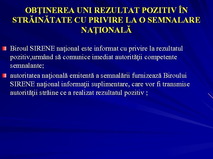 OBŢINEREA UNI REZULTAT POZITIV ÎN STRĂINĂTATE CU PRIVIRE LA O SEMNALARE NAŢIONALĂ Biroul SIRENE