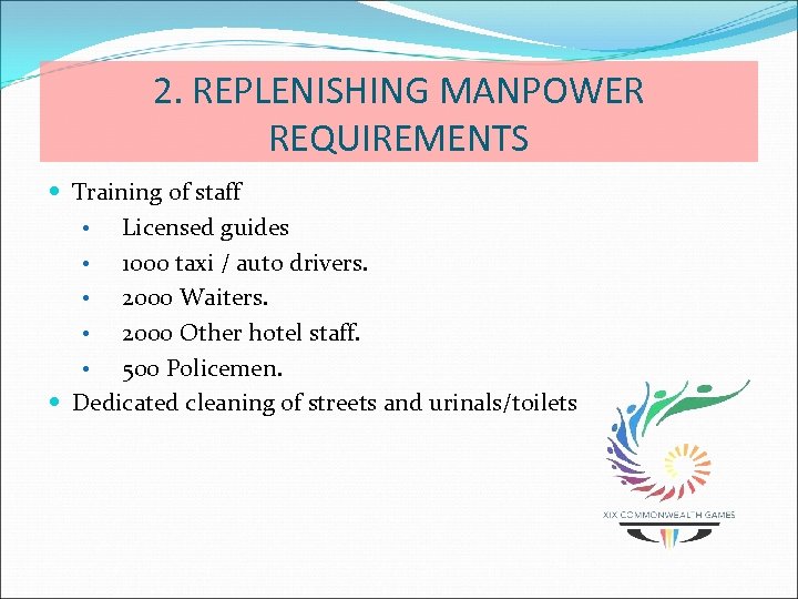 2. REPLENISHING MANPOWER REQUIREMENTS Training of staff • Licensed guides • 1000 taxi /