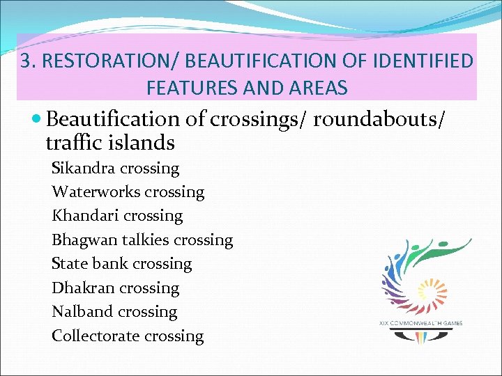 3. RESTORATION/ BEAUTIFICATION OF IDENTIFIED FEATURES AND AREAS Beautification of crossings/ roundabouts/ traffic islands