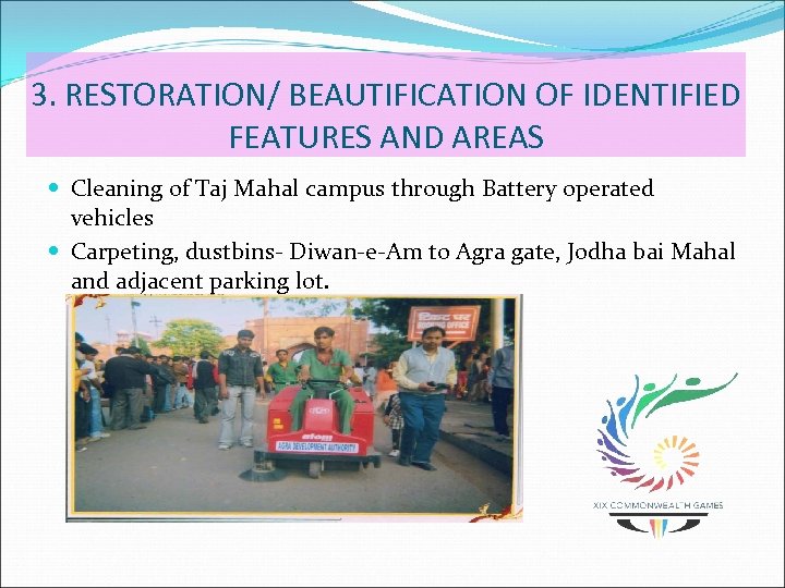 3. RESTORATION/ BEAUTIFICATION OF IDENTIFIED FEATURES AND AREAS Cleaning of Taj Mahal campus through