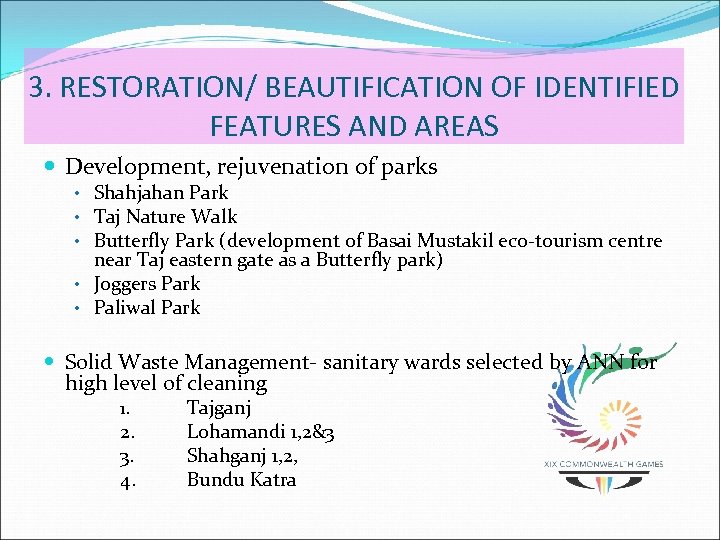3. RESTORATION/ BEAUTIFICATION OF IDENTIFIED FEATURES AND AREAS Development, rejuvenation of parks • Shahjahan