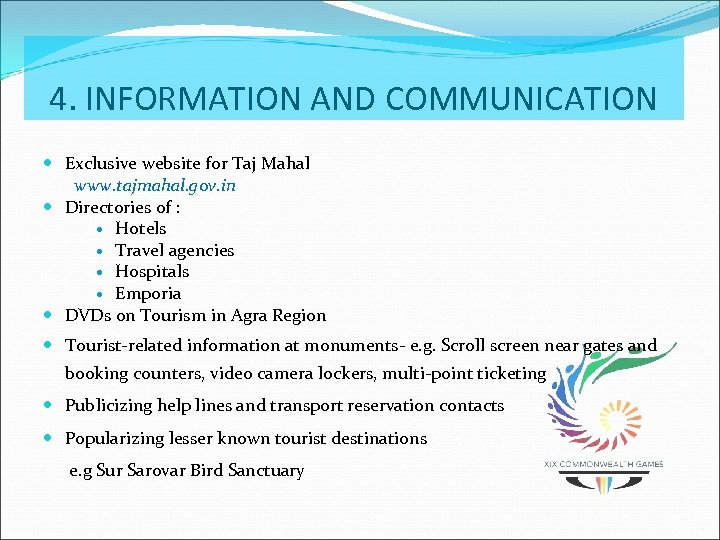 4. INFORMATION AND COMMUNICATION Exclusive website for Taj Mahal www. tajmahal. gov. in Directories