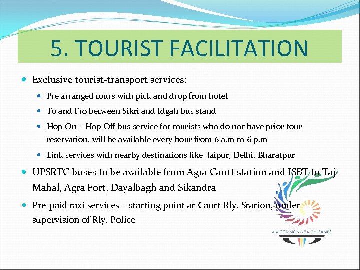 5. TOURIST FACILITATION Exclusive tourist-transport services: Pre arranged tours with pick and drop from